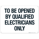 To Be Opened By Qualified Electricians Only Sign