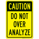 Do Not Over Analyze Sign