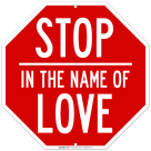 Stop in the Name of Love Sign