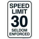 Speed Limit 30 Mph Seldom Enforced Sign