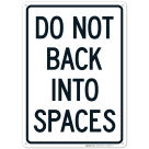 Do Not Back Into Spaces Sign
