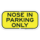Nose In Parking Only Sign