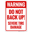 Warning Do Not Back Up Severe Tire Damage Sign