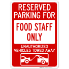 Reserved Parking For Food Staff Only Unauthorized Vehicles Towed Away With Graphic Sign