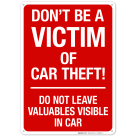 Don't Be A Victim Of Car Theft Do Not Leave Valuables Visible In Car Sign