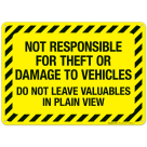 Not Responsible For Theft Or Damage To Vehicle Do Not Leave Valuables In Plain View Sign