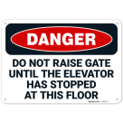 Do Not Raise Gate Until The Elevator Has Stopped At This Floor OSHA Sign