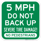 5 Mph Do Not Back Up Severe Tire Damage! No Pedestrians Sign