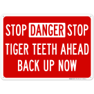 Stop Danger Stop Tiger Teeth Ahead Back Up Now Sign