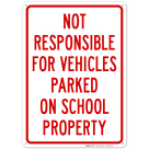 Not Responsible For Vehicles Parked On School Property Sign
