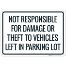 Not Responsible For Damage Or Theft To Vehicles Left In Parking Lot Sign