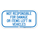 Not Responsible For Damage Or Items Left In Vehicles Sign