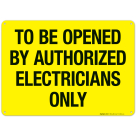 To Be Opened By Authorized Electricians Only Sign