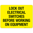 Lock Out Electrical Switches Before Working On Equipment Sign