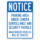 Notice Parking Area Under Camera Surveillance And Security Patrols Unauthorized Vehicles Will Be Ticketed Sign