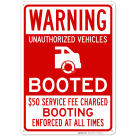 Warning Unauthorized Vehicles Booted Booting Enforced At All Times Service Fee $50 Sign