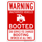 Warning Unauthorized Vehicles Booted Booting Enforced At All Times Service Fee $100 Sign