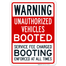Warning Unauthorized Vehicles Booted Service Fee Charged Booting Enforced Sign