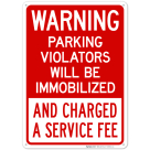 Warning Parking Violators Will Be Immobilized And Charged A Service Fee Sign