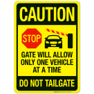 Caution Stop Gate Will Allow Only One Vehicle At A Time Do Not Tailgate Sign