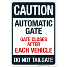 Caution Automatic Gate Closes After Each Vehicle Do Not Tailgate Sign