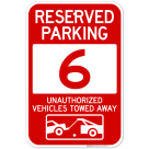 Reserved Parking Number 6, Red Unauthorized Vehicles Towed Away Sign