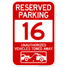 Reserved Parking Number 16, Red Unauthorized Vehicles Towed Away Sign