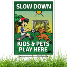 Slow Down Kids And Pets Play Here Sign