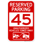 Reserved Parking Number 45, Red Unauthorized Vehicles Towed Away Sign