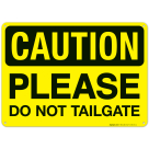 Caution Please Do Not Tailgate Sign