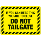 If You Can Read This You Are Too Close Do Not Tailgate Sign