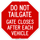 Do Not Tailgate Gate Closes After Each Vehicle Sign