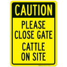 Caution Please Close Gate Cattle On Site Sign