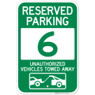 Reserved Parking Number 6, Green Unauthorized Vehicles Towed Away Sign