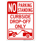 No Parking Or Standing Curbside Dropoff Only With Graphic Sign