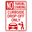 No Parking Or Standing Curb Side Dropoff Only With Graphic Sign