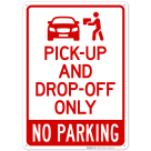 Pick Up And Drop Off Only No Parking With Graphic Sign