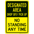 Designated Area Drop Off Pick Up No Standing Any Time Sign