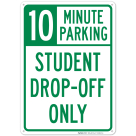 Student Dropoff Only 10 Minute Parking Sign