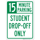 Student Dropoff Only 15 Minute Parking Sign