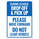 During School Dropoff And Pickup Please Move Forward Do Not Leave Vehicle Sign