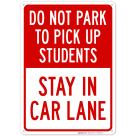 Do Not Park To Pick Up Students Stay In Car Lane Sign