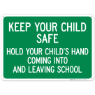 Keep Your Child Safe Hold Your Child'S Hand Coming Into And Leaving School Sign