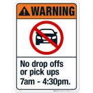 Warning No Drop Offs Pick Ups 7am to 4:30pm Sign
