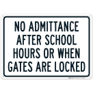 No Admittance After School Hours Or When Gates Are Locked Sign