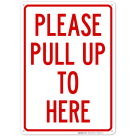 Please Pull Up To Here Sign