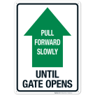 Pull Forward Slowly Until Gate Opens With Arrow Sign