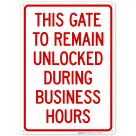 This Gate To Remain Unlocked During Business Hours Sign