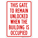 This Gate To Remain Unlocked When The Building Is Occupied Sign