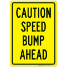 Caution Speed Bump Ahead Sign, (SI-69416)